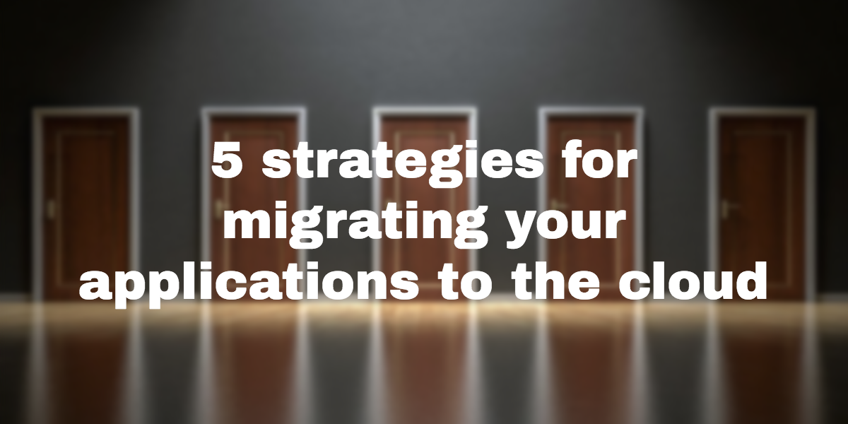 5 cloud migration strategies blog image