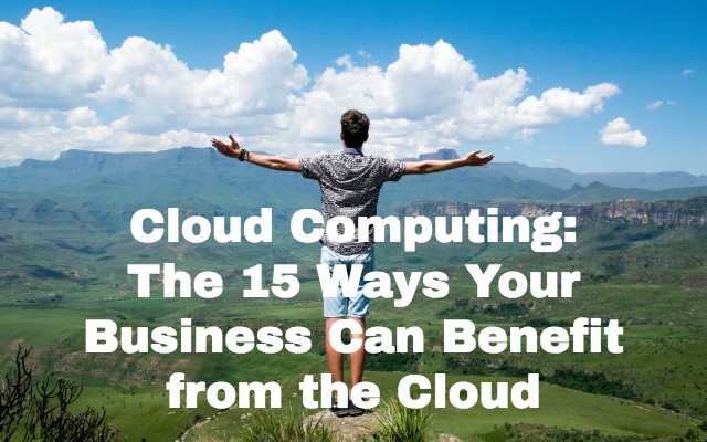 Cloud computing 15 benefits
